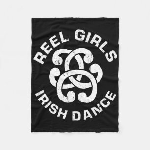 Reel Girls Irish Dance Dancer Funny Irish Dancing Fleecedecke