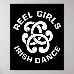 Reel Girls Irish Dance Dancer Funny Irish Dancing Poster