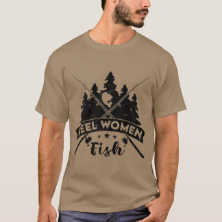 Reel Women Fish Fisherwoman Funny Fishing Girls  T-Shirt