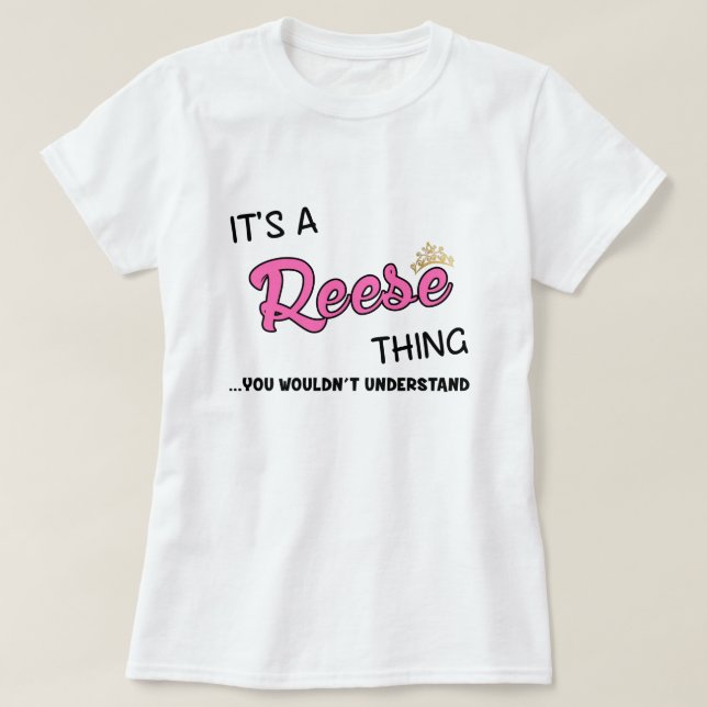 Reese Dinge, die man nicht verstehen würde T - Shi T-Shirt (Design vorne)