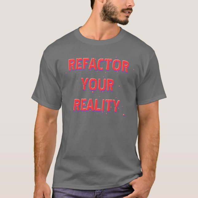 Refactor Ihre Wirklichkeit T-Shirt (Vorderseite)