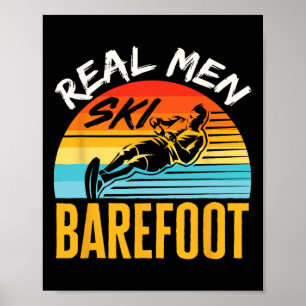 Refoot Water Skifahren Ski Ski Ski Funny Real Men  Poster