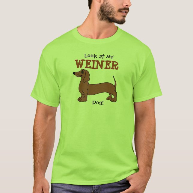 Regardez mon chien de Weiner ! T-shirt (Devant)