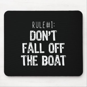 Regel #1 Nicht aus dem Bootsfahrvergnügen fallen Mousepad