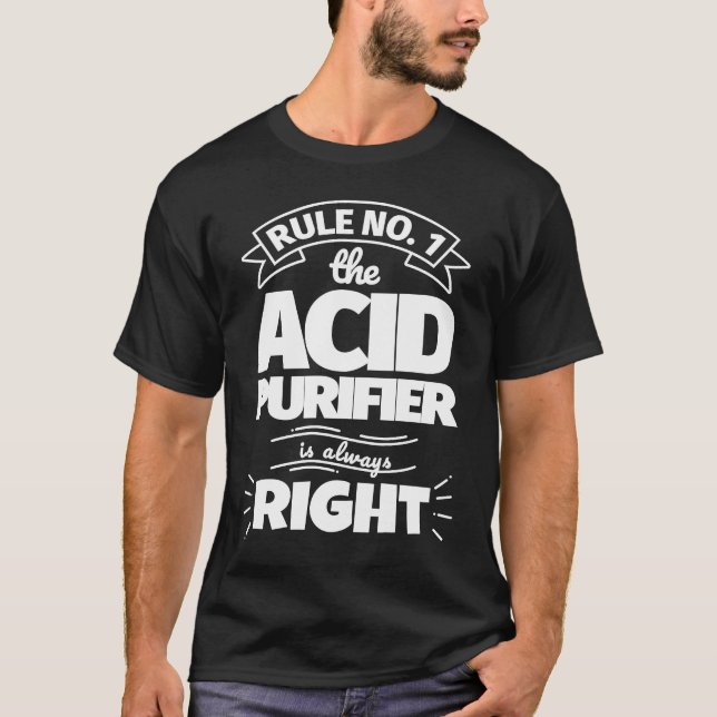 Regel Nr. 1: ACID PURIFIER hat immer Recht T-Shirt (Vorderseite)