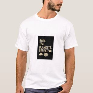 REGEN, TEE, DECKEN, WIEDERHOLEN. TEXT GEDRUCKTES T T-Shirt