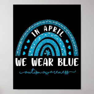Regenbogen im April tragen wir blaues Autismus Bew Poster