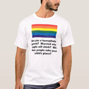 Regenbogen, sind Sie ein homophobes Elternteil? T-Shirt