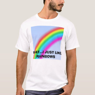 Regenbogen, WAS… I GERADE REGENBOGEN MÖGEN T-Shirt