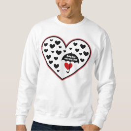 Regentage können Liebe nicht aufhalten Sweatshirt