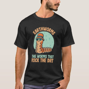 Regenwürmer Die Würmer, die den Dreck rocken Wurm T-Shirt