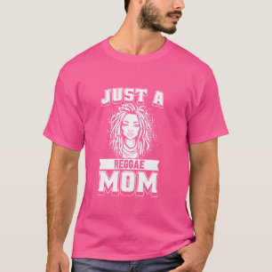 Reggae Mother Rastafari - Music Rasta Just A Regga T-Shirt