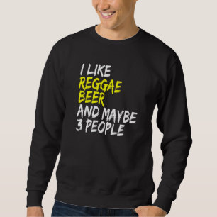 Reggae Sprichwort Rastafari Jamaica I like Beer & Sweatshirt