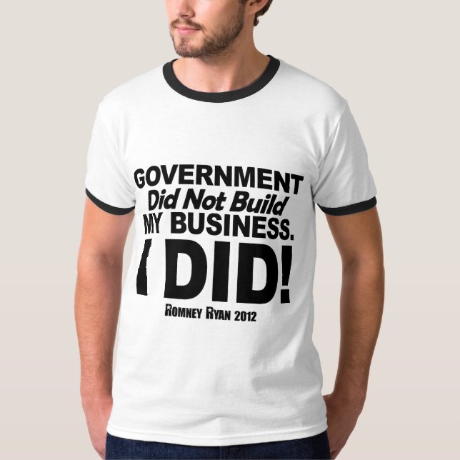 Regierung baute nicht mein Geschäft auf T-Shirt (Vorderseite)