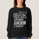 Regierung ignoriert Wissenschaftler Funny Science  Sweatshirt<br><div class="desc">Regierung ignoriert Wissenschaftler Funny Science Teacher Grafik</div>