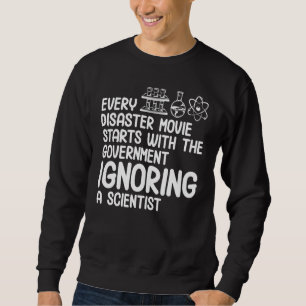 Regierung ignoriert Wissenschaftler Funny Science  Sweatshirt
