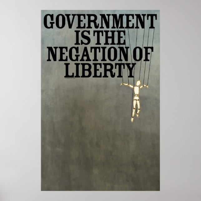 Regierung ist die Negation der Freiheitsdruckerei Poster (Vorne)