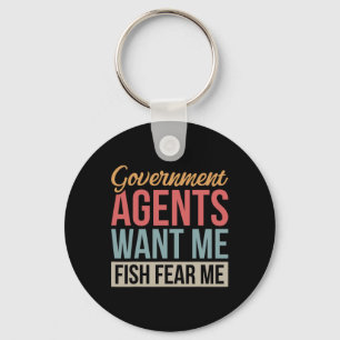 Regierungsagenten wollen, dass ich Fische fürchte Schlüsselanhänger