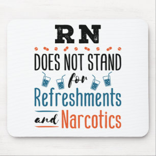 Registered Nurse RN Not Refresh Narcotics Mousepad