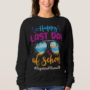 Registrierte Krankenschwester Happy Last Day Schoo Sweatshirt