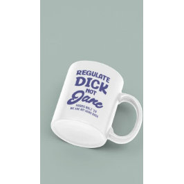 Regulieren Dick not Jane Reproduktionsrechte Roe Kaffeetasse