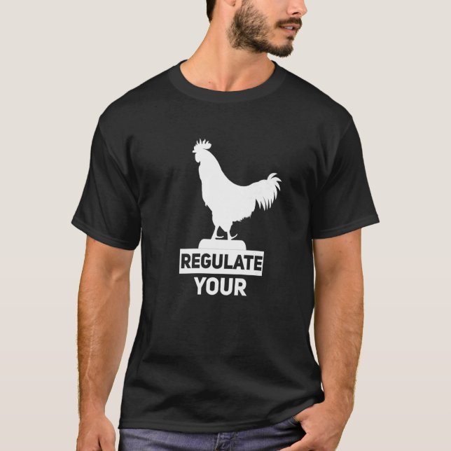 Regulieren Sie Ihre D Ick Pro Wahl Feministinnen R T-Shirt (Vorderseite)