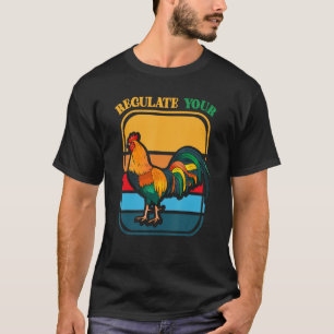 Regulieren Sie Ihre D-Rooster Frauenrechte Feminis T-Shirt