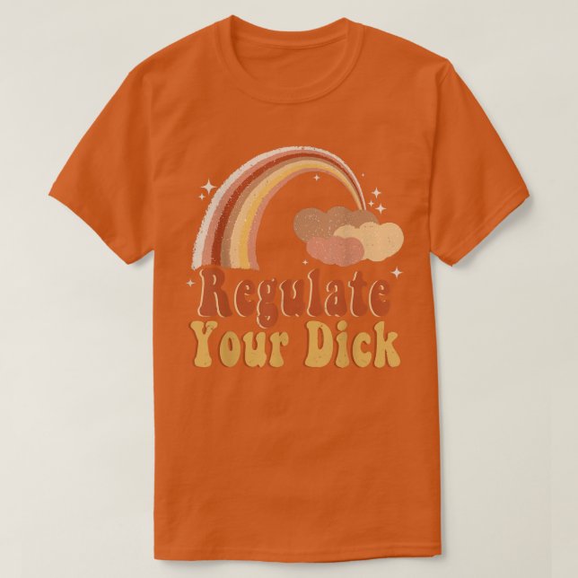 Regulieren Sie Ihre Dick Feministinnen Rechte Mein T-Shirt (Design vorne)
