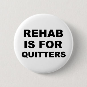 Reha ist für Aufhörer Button