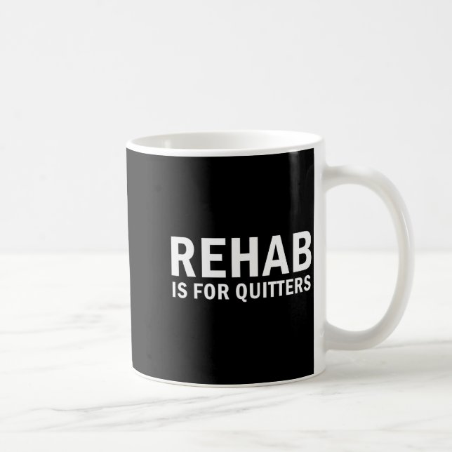 Rehab Is For Quitters Funny Quote  Kaffeetasse (Rechts)