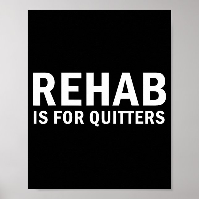 Rehab Is For Quitters Funny Quote  Poster (Vorne)