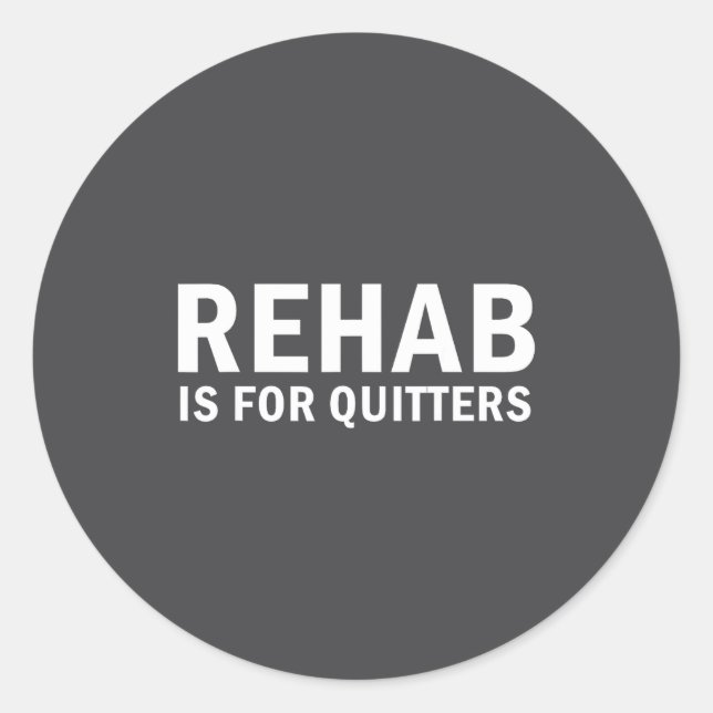 Rehab Is For Quitters Funny Quote  Runder Aufkleber (Vorderseite)