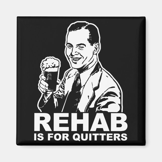Rehab ist für Quitter Magnet (Vorne)