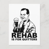 Rehab ist für Quitter