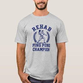 Rehab Ping Pong Meister -Nüchternheits-T-Shirt T-Shirt