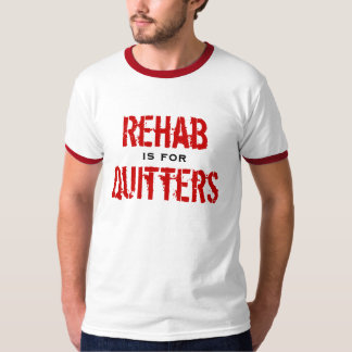 Rehabilitation ist für Drückeberger T-Shirt