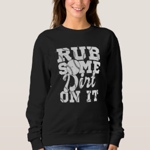 Reib etwas Dreck drauf Frauen Party Liebe Sweatshirt