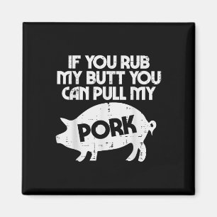 Reib Mein Arsch Zieh Mein Schwein Fleisch Lustig B Magnet