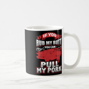 Reib Mein Hinterteil Zieh Mein Schwein BBQ Fleisch Kaffeetasse