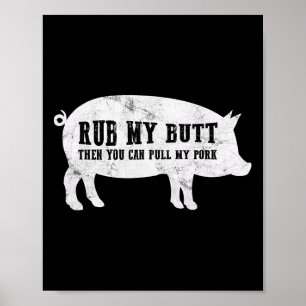 Reib meinen Hintern, dann kannst du mein Schweinef Poster