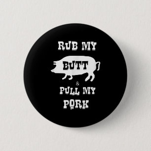 Reib meinen Hintern & zieh mein Schweinefleisch Lu Button