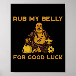 Reibe meinen Bauch für gutes Glück Poster