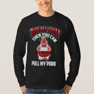 Reibe meinen Hintern, dann kannst du mein Schweine T-Shirt
