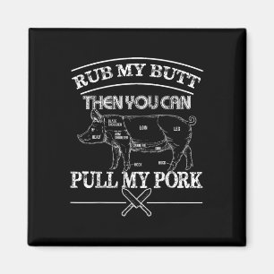 Reibe meinen Hintern, zieh mein Schweinefleisch Lu Magnet
