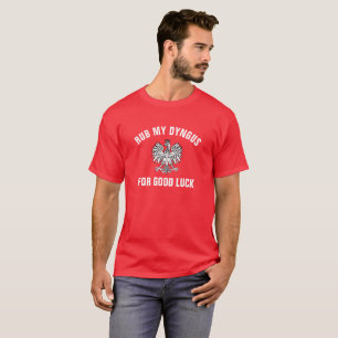 Reiben Sie mein Dyngus für viel Glück Dyngus Tag T-Shirt