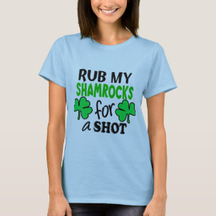Reiben Sie meine Kleeblätter für einen Schuss T-Shirt