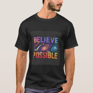 "Reichweite für die Sterne: Glaube an das Mögliche T-Shirt