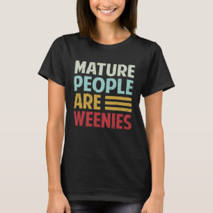 Reife Menschen sind Weenies Sarkastischer Vater- T-Shirt