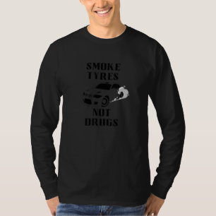 Reifen Qualmen Statt Drogen Cool Drift & Rennen Ca T-Shirt