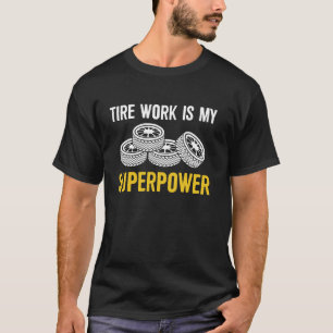 Reifenarbeit ist meine Superkraft Reifen-Typ Radfe T-Shirt